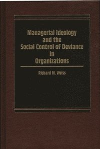 bokomslag Managerial Ideology and the Social Control of Deviance in Organizations.