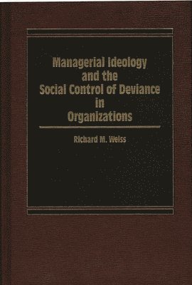 Managerial Ideology and the Social Control of Deviance in Organizations.