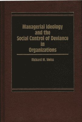 Managerial Ideology and the Social Control of Deviance in Organizations. 1