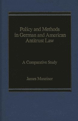 bokomslag Policy and Methods in German and American Antitrust Law