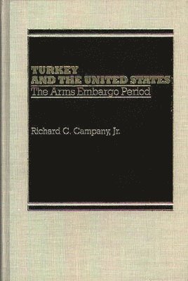 Richard C. Campany - Turkey and the United States, Inbunden