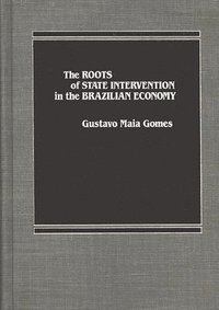 bokomslag Roots of State Intervention in the Brazilian Economy.