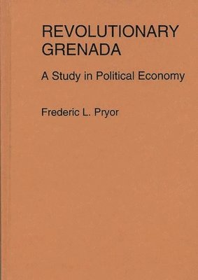 Frederic Pryor - Revolutionary Grenada, Inbunden