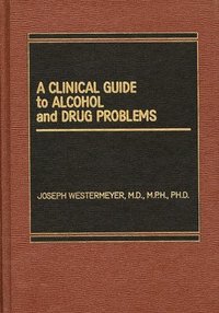 bokomslag A Clinical Guide to Alcohol and Drug Problems