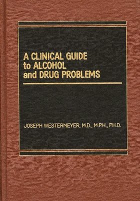 Joseph Westermeyer - Clinical Guide to Alcohol and Drug Problems, Inbunden