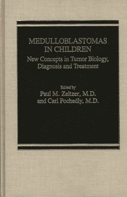 Paul Zelter, Paul M. Zeltzer, Carl Pochedly - Medulloblastomas in Children, Inbunden
