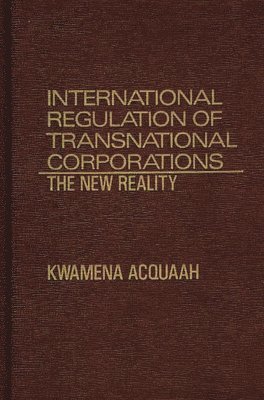 Kwamena Acquaah - International Regulation of Transnational Corporations, Inbunden