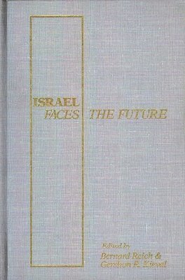 Bernard Reich, Gershon R. Kieval - Israel Faces the Future, Inbunden