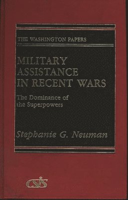 Stephanie G. Neuman, Unknown - Military Assistance in Recent Wars, Inbunden