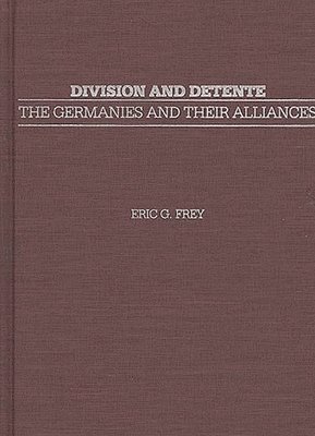 Eric G. Frey - Division and Detente, Inbunden