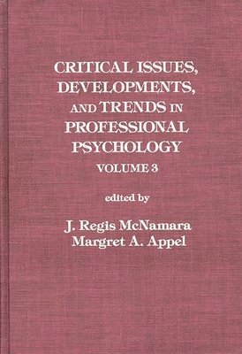 Margret A. Appel, J. Regis McNamara - Critical Issues, Developments, and Trends in Professional Psychology, Inbunden