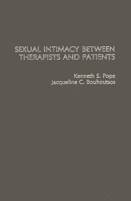 J. C. Bouhoutsos, Kenneth Pope - Sexual Intimacy Between Therapists and Patients, Inbunden