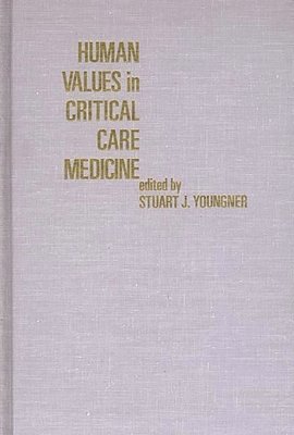 Stuart Younger, Stuart J. Youngner - Human Values in Critical Care Medicine, Inbunden
