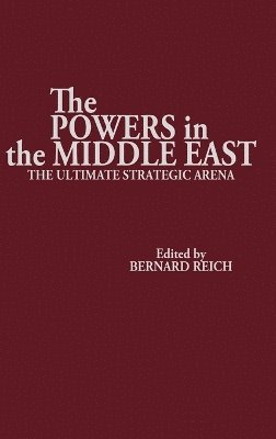 Bernard Reich - Powers in the Middle East, Inbunden