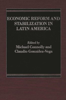 Michael Connolly, Claudio Gonzalez Vega - Economic Reform and Stabilization in Latin America, Inbunden