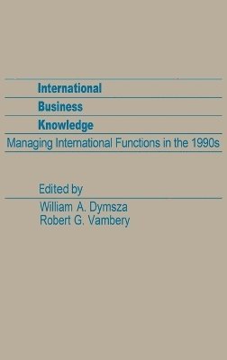 William A. Dymsza, Robert G. Vambery, William A. Dymsza, Robert G. Vambery - International Business Knowledge, Inbunden