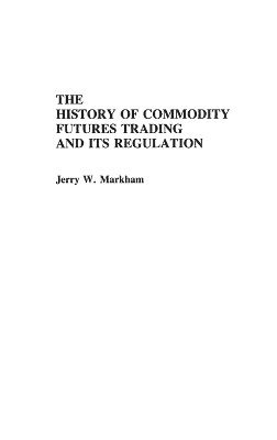 bokomslag History of Commodity Futures Trading and Its Regulation