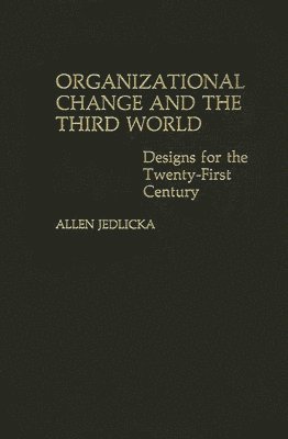 Allen Jedlicka - Organizational Change and the Third World, Inbunden