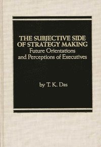 bokomslag The Subjective Side of Strategy Making