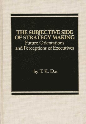 The Subjective Side of Strategy Making 1