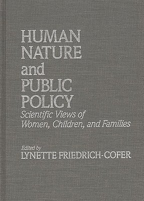 Lynette Friedrich Cofer - Human Nature and Public Policy, Inbunden