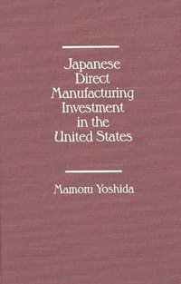 bokomslag Japanese Direct Manufacturing Investment in the United States.