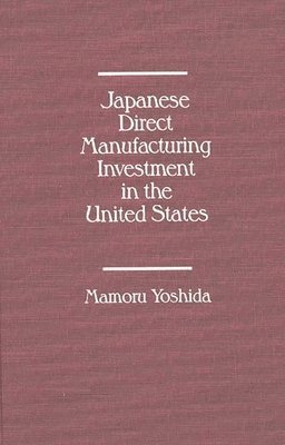 bokomslag Japanese Direct Manufacturing Investment in the United States.