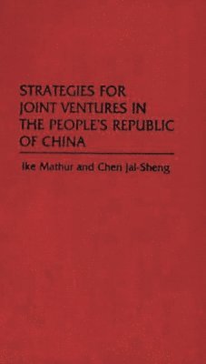 Strategies for Joint Ventures in the People's Republic of China 1