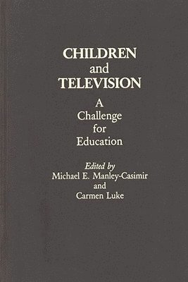 Michael E. Manley-Casimir, Michael E. Manley-Casimir, Carmen Luke - Children and Television, Inbunden
