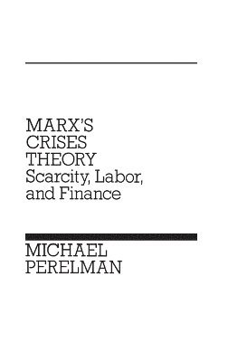 Michael Perelman - Marx's Crises Theory, Inbunden
