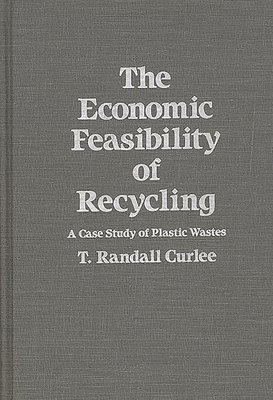 T R Curlee - Economic Feasibility of Recycling, Inbunden