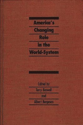 bokomslag America's Changing Role in the World-System