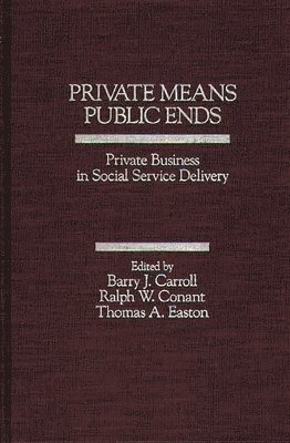 Unknown, Barry J. Carroll - Private Means--Public Ends, Inbunden