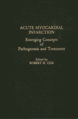 Robert H. Cox - Acute Myocardial Infarction, Inbunden
