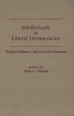Alain G. Gagnon, Alain G. Gagnon - Intellectuals in Liberal Democracies, Inbunden