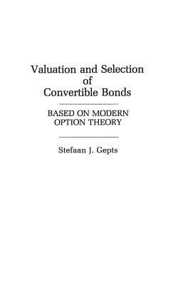 Stefaan Gepts - Valuation and Selection of Convertible Bonds, Inbunden