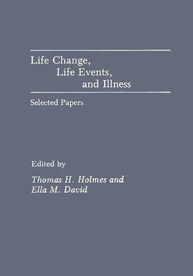 Life Change, Life Events, and Illness 1