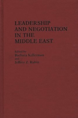 Barbara Kellerman, Jeffrey Rubin, Jeffrey Z. Rubin, Barbara Kellerman - Leadership and Negotiation in the Middle East, Inbunden
