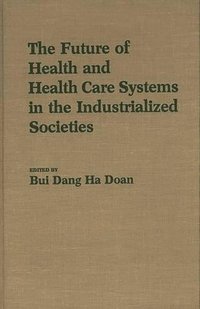 bokomslag The Future of Health and Health Care Systems in the Industrialized Societies