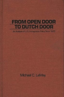 Michael C. LeMay - From Open Door to Dutch Door, Inbunden