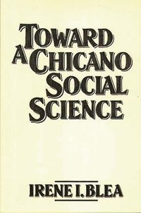 bokomslag Toward A Chicano Social Science