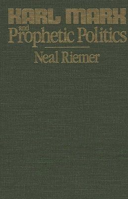 Karl Marx and Prophetic Politics 1