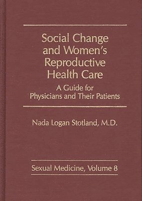 N L Stotland, Nada Logan Stotland, N. L. Stotland - Social Change and Women's Reproductive Health Care, Inbunden