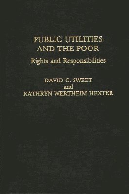 Katheryn W. Hexter, David C. Sweet - Public Utilities and the Poor, Inbunden