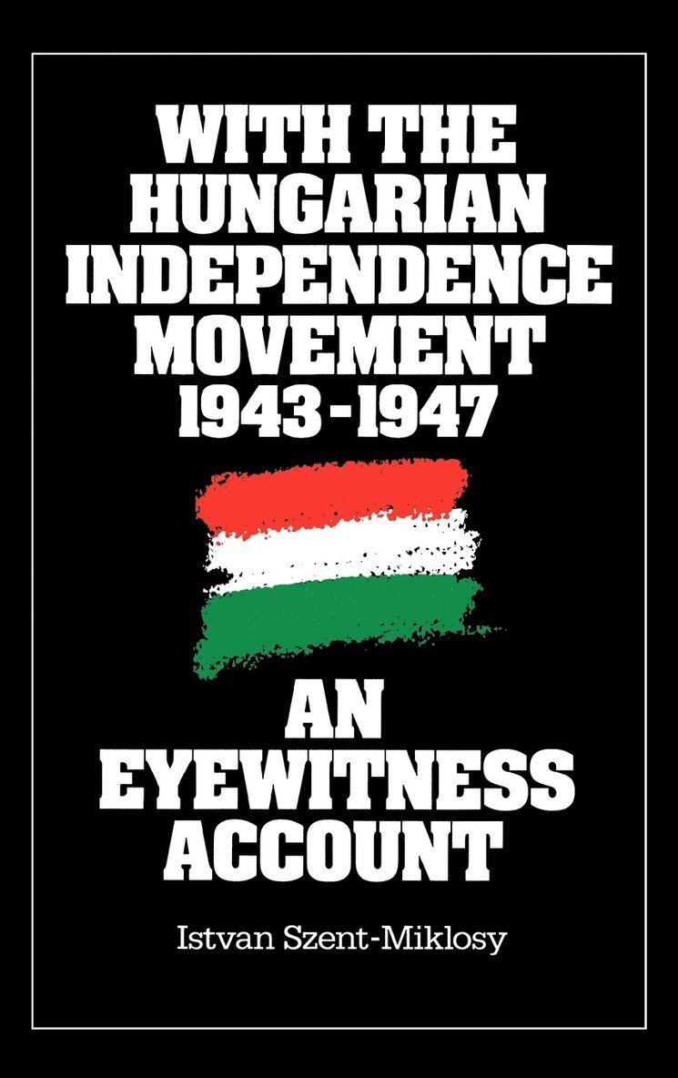 With the Hungarian Independence Movement, 1943-1947 1