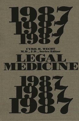 Cyril H. Wecht, M.D. Wecht, Cyril H., Cyril H. M. D. Wecht - Legal Medicine 1987, Inbunden