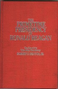 bokomslag The Primetime Presidency of Ronald Reagan