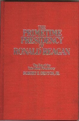 bokomslag The Primetime Presidency of Ronald Reagan