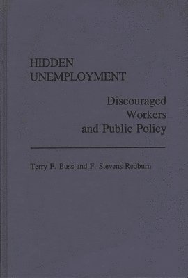 Terry F. Buss, F. Stevens Redburn - Hidden Unemployment, Inbunden