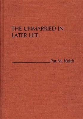Pat Keith, Pat M. Keith - Unmarried in Later Life, Inbunden